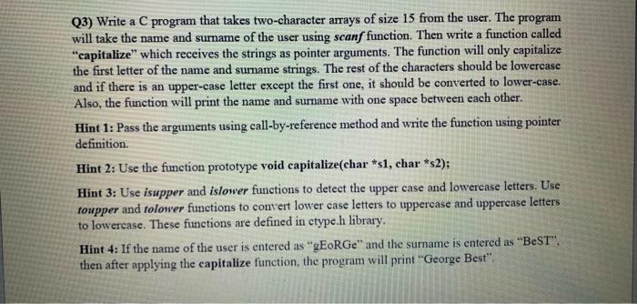 c language Q3) Write a C program that takes two character arrays