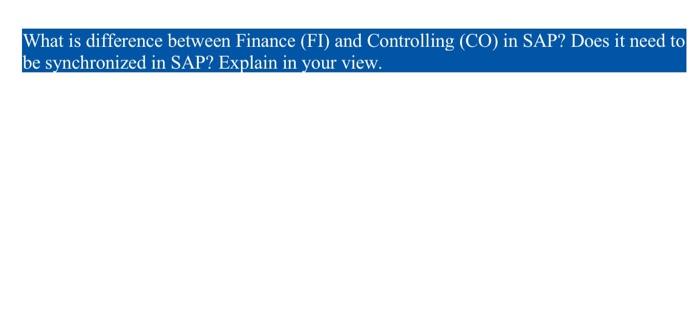 intergrated enterprise systems What is difference between Finance (FI) and Controlling (CO)