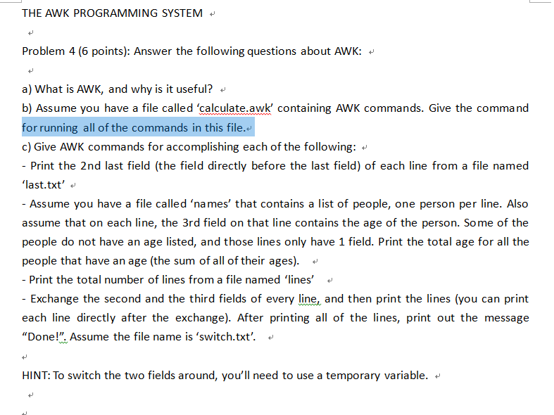 Problem 4 (6 points): Answer the following questions about AWK: a) What