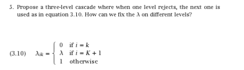 This is machine learning question Propose a three-level cascade where when one
