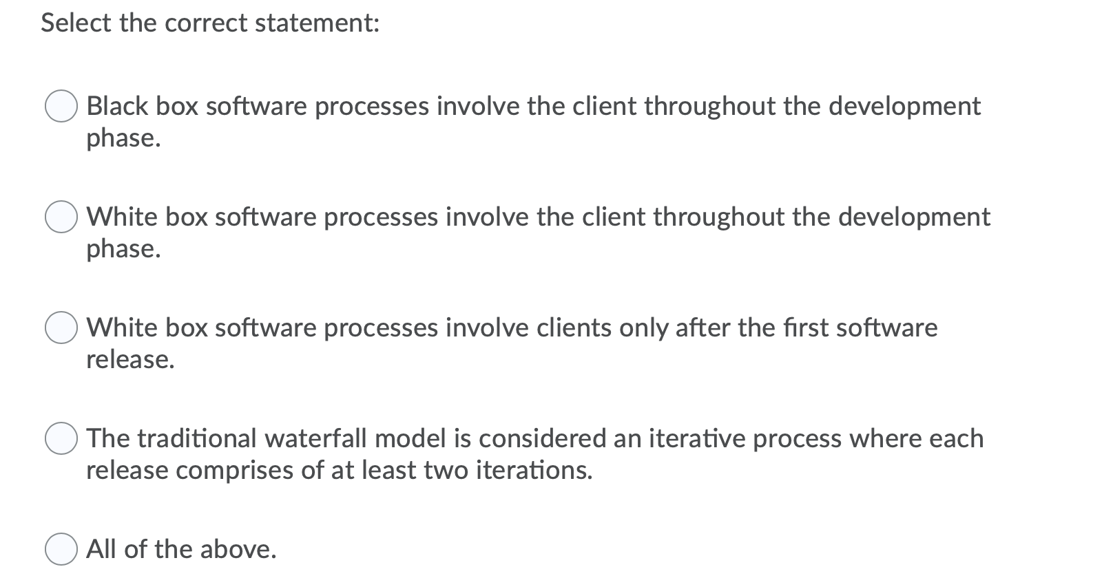  Select the correct statement: Black box software processes involve the client