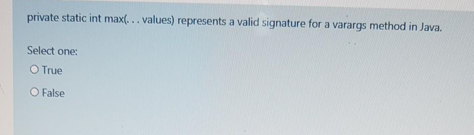 java private static int max(... values) represents a valid signature for a