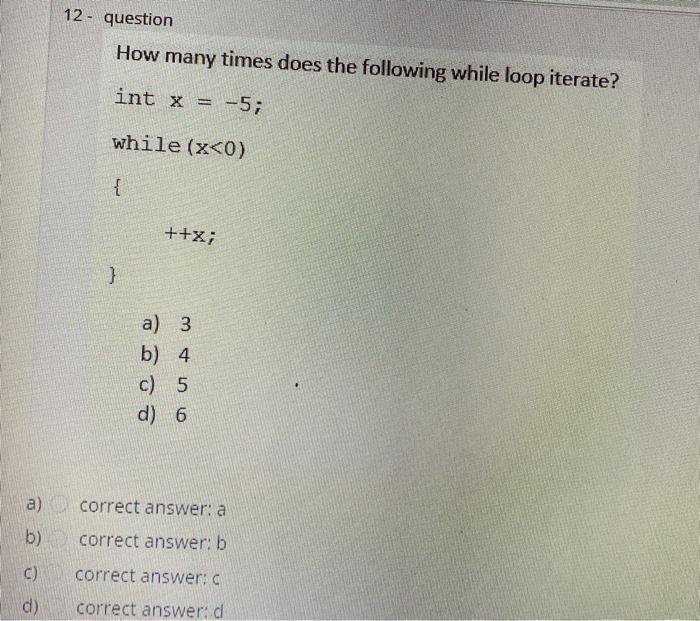  12 - question How many times does the following while loop
