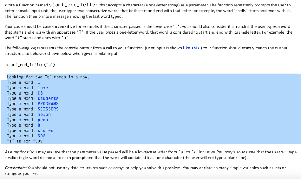 For python 3. Write a function named start_end_letter that accepts a character