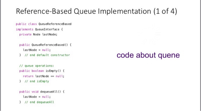  Reference-Based Queue Implementation (1 of 4) public class QueueReferenceBased implements QueueInterface