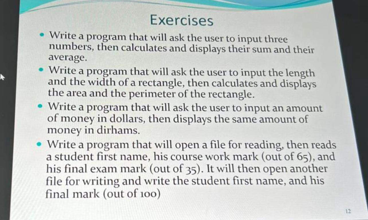  Exercises Write a program that will ask the user to input