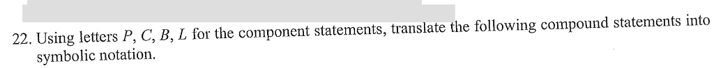  22. Using letters P, C, B, L statements, translate the following