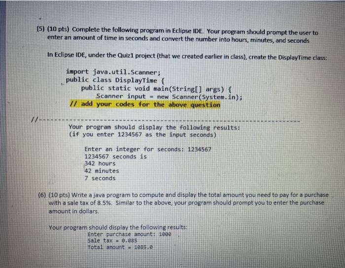  (5) (10 pts) Complete the following program in Eclipse IDE. Your