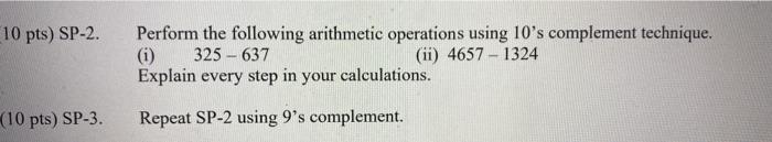  10 pts) SP-2. Perform the following arithmetic operations using 10's complement