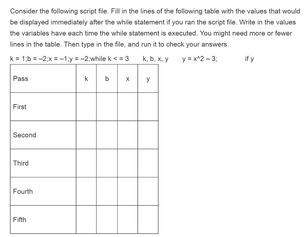 USE FOR LOOP IN MATLAB PLEASE. Consider the following script file. Fill