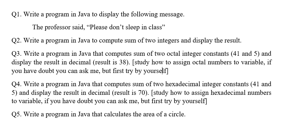 Write a program in Java. Q1. Write a program in Java to