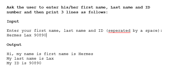  IN PYTHON Ask the user to enter his/her first name, Last