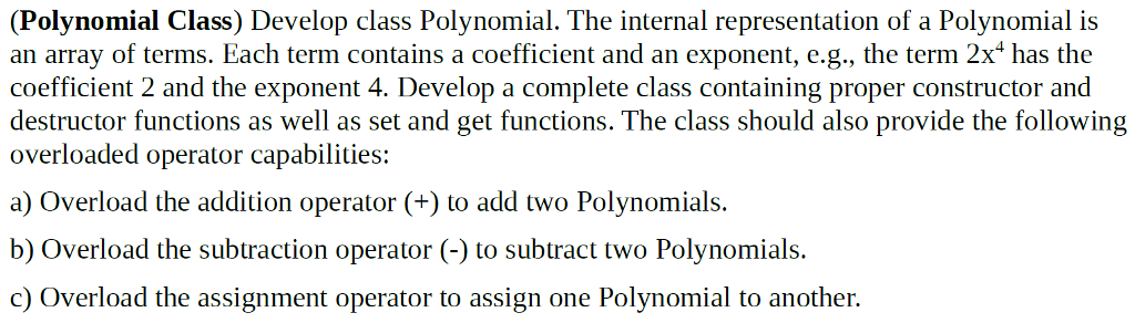 Write in C++ programming language. (Polynomial Class) Develop class Polynomial. The internal