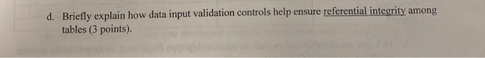  d. Briefly explain how data input validation controls help ensure referential