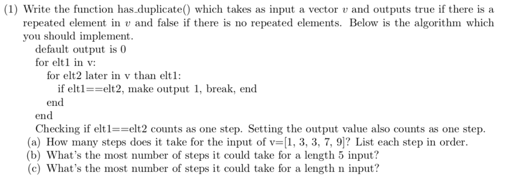 Using Matlab to solve following question: (1) Write the function has duplicate()