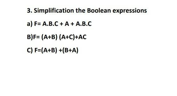  computer organization 3. Simplification the Boolean expressions a) F= A.B.C +