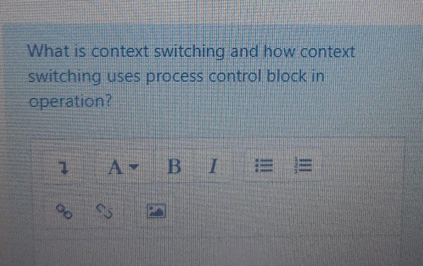  Subject : Operating systems Please give TOO SHORT answer. What is