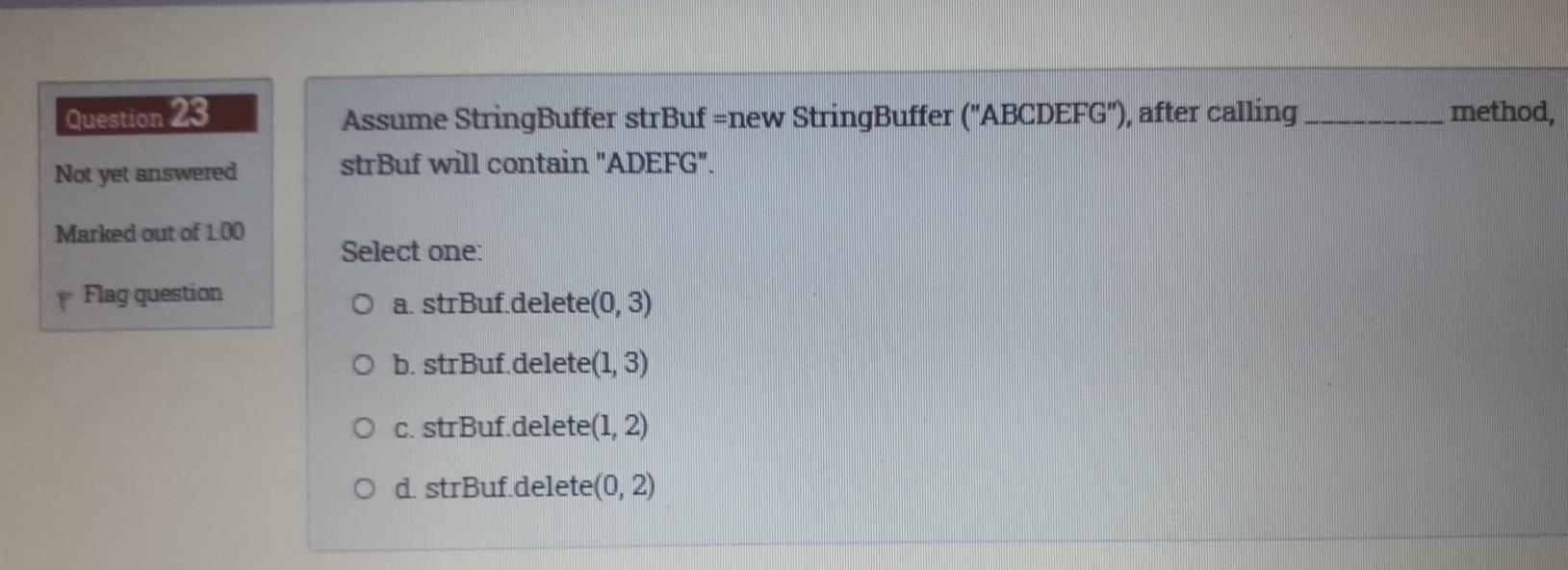  Question 23 method, Assume StringBuffer strBuf =new StringBuffer ("ABCDEFG"), after calling.