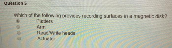 False Question 5 Which of the following provides recording surfaces in a