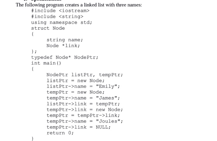  The following program creates a linked list with three names #include
