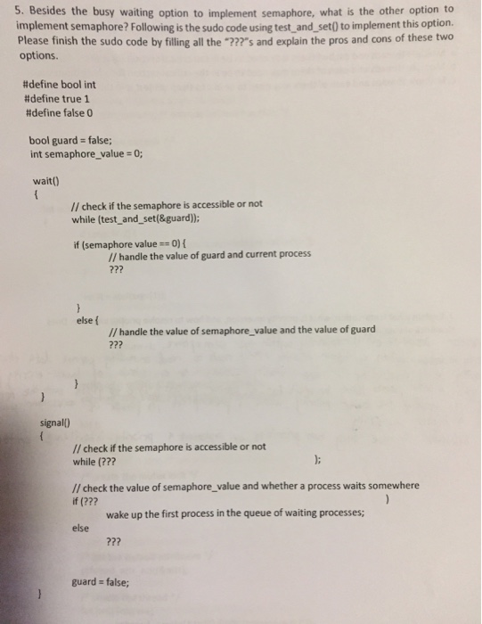  C programming 5. Besides the busy waiting option to implement semaphore,