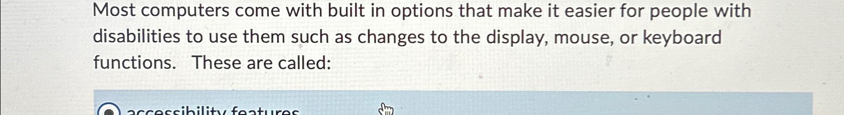  Most computers come with built in options that make it easier