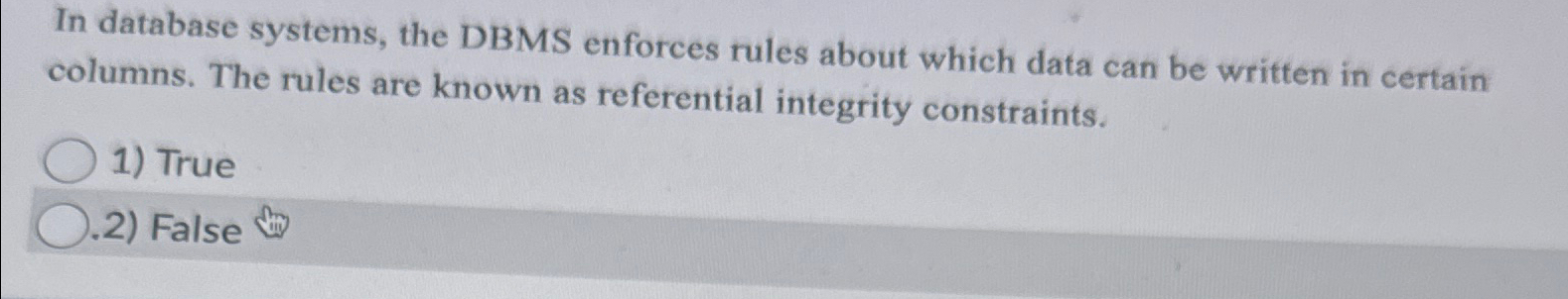  In database systems, the DBMS enforces rules about which data can