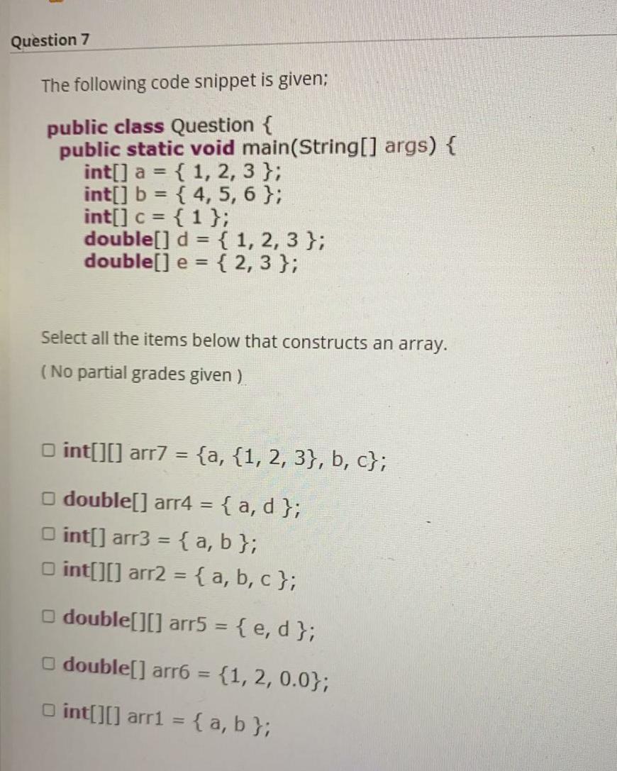 Question 7 The following code snippet is given; public class Question