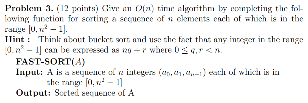 Problem 3. (12 points) Give an O(n) time algorithm by completing
