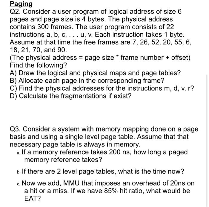 please answer with both questions Paging Q2. Consider a user program of