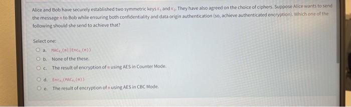  subject- cryptography/security engineering Alice and Bob have securely established two symmetric