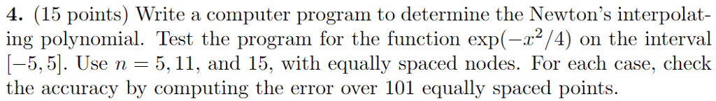 In MATLAB: 4. (15 points) Write a computer program to determine the