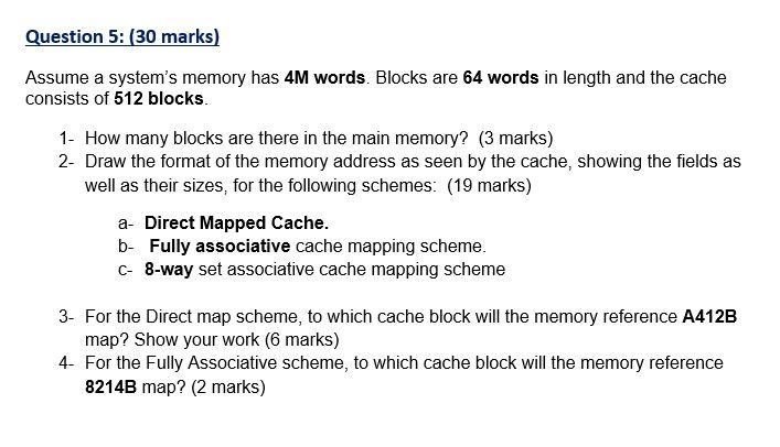 Question 5: (30 marks) Assume a system's memory has 4M words.