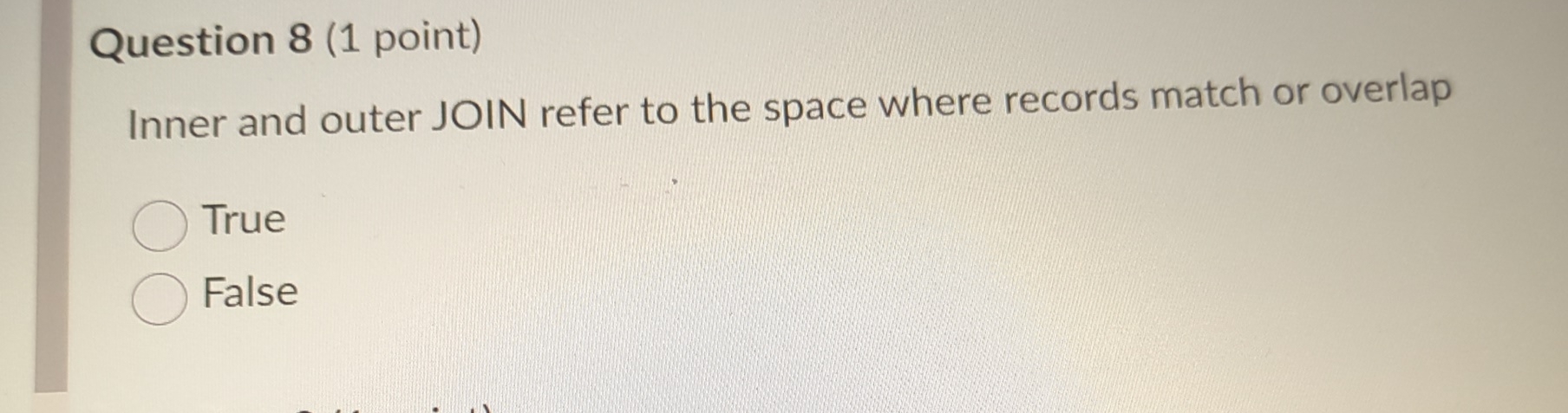 Question 8(1 point) Inner and outer JOIN refer to the space