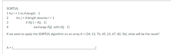  SORT(A) 1 for i=1 to A:length -1 2 for j= A:length