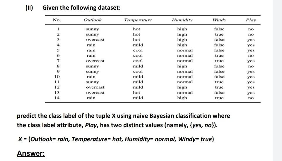 please help quick with steps artificial intelligence (11) Given the following dataset: