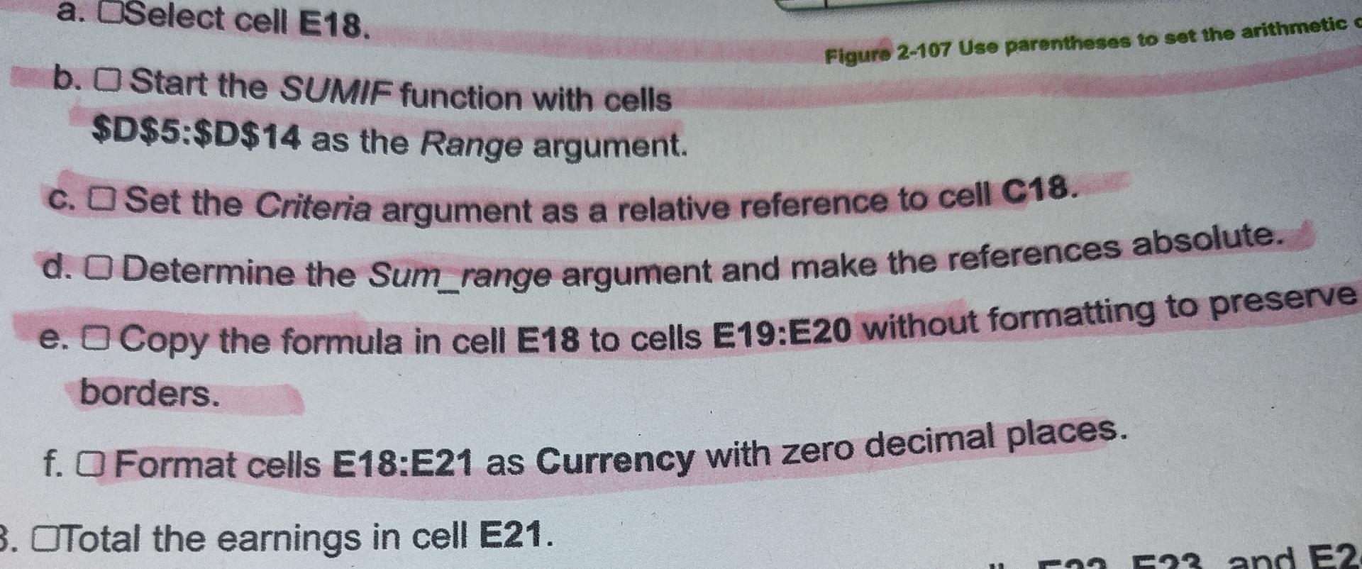  a. DSelect cell E18. b. Start the SUMIF function with cells