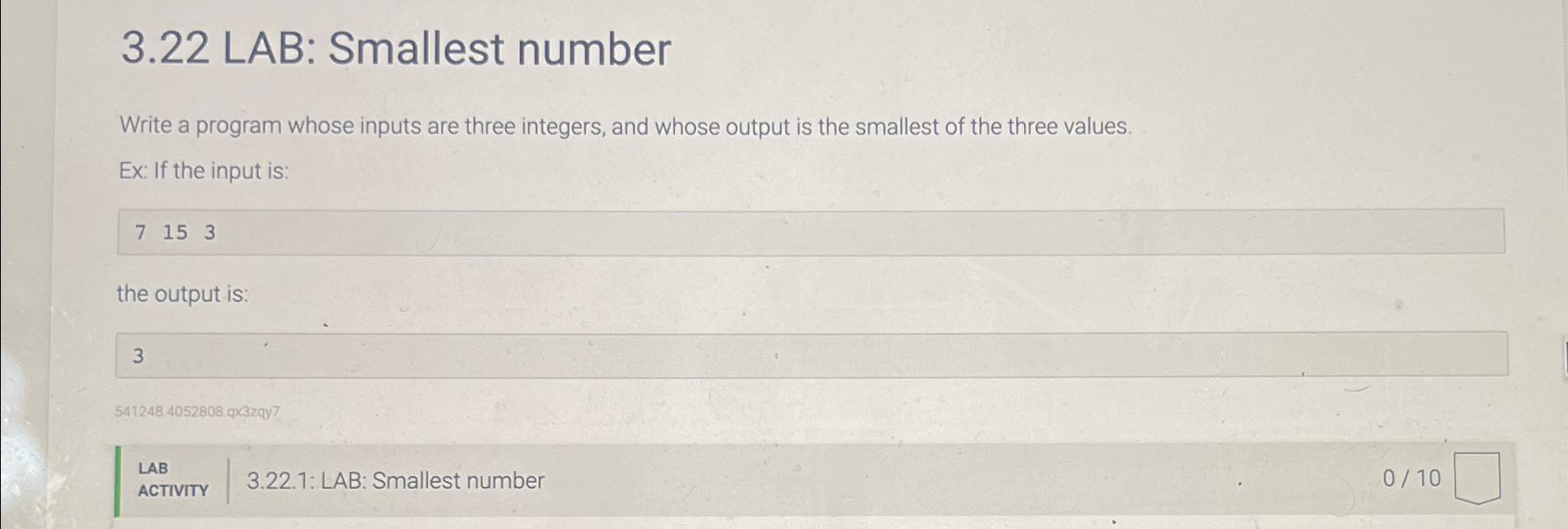  3.22 LAB: Smallest number Write a program whose inputs are three