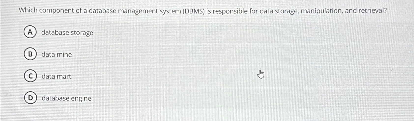  Which component of a database management system (DBMS) is responsible for
