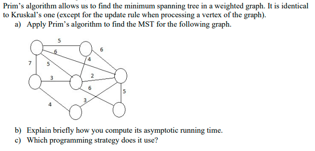  Prims algorithm allows us to find the minimum spanning tree in