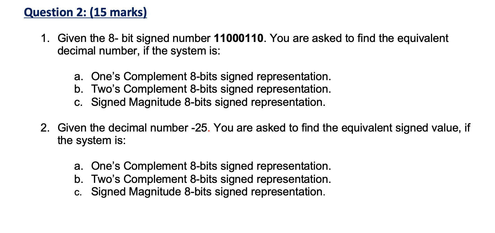 Question 2: (15 marks) 1. Given the 8-bit signed number 11000110.