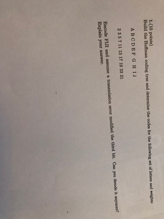  1.(10 points) Build the Huffman coding tree and determine the codes