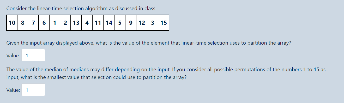 Consider the linear-time selection algorithm as discussed in class. 10 8