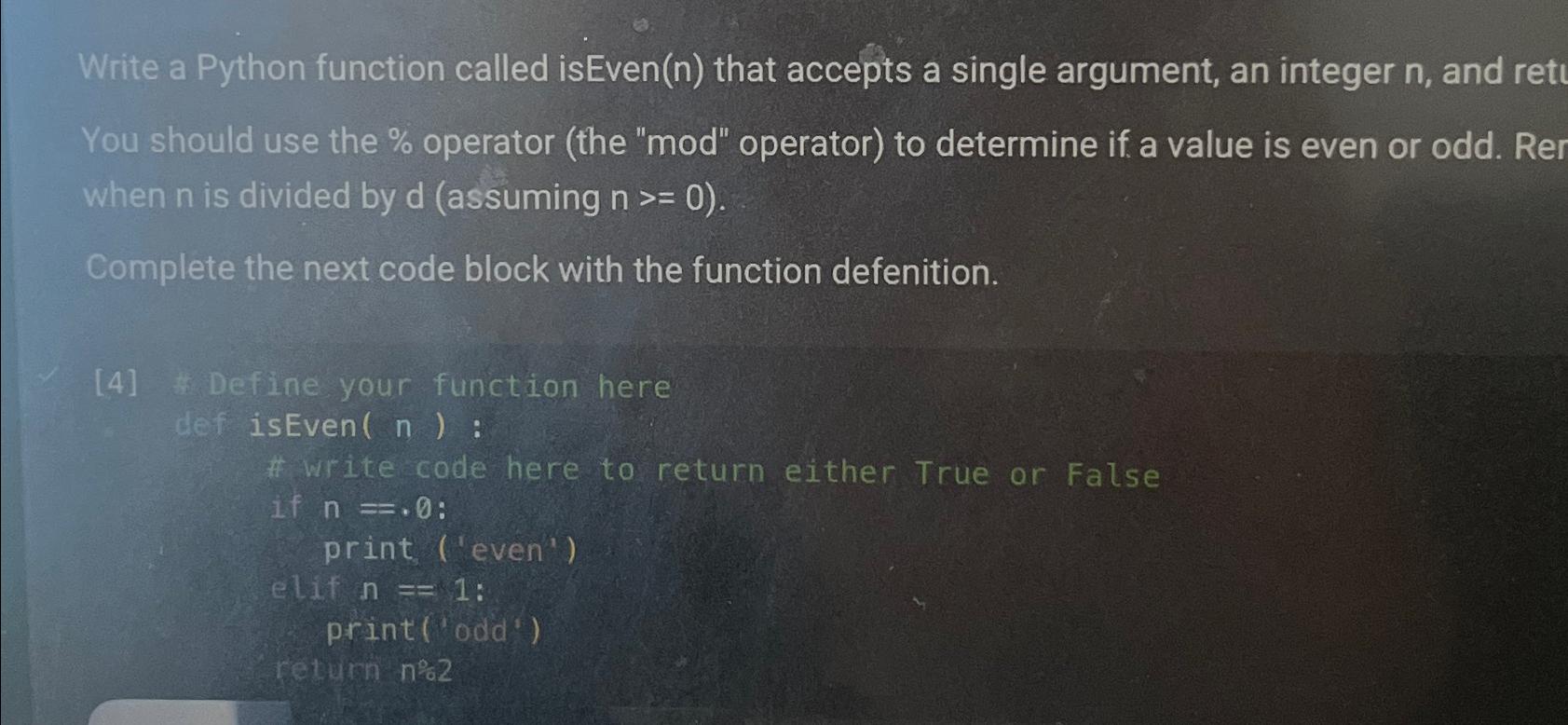  Write a Python function called isEven(n) that accepts a single argument,