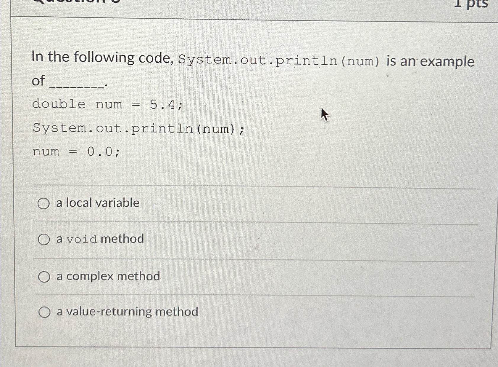  In the following code, System. out. print ln (num) is an