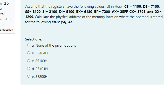 the MOV AX, [AW +21]; code as Hexdigit numbers Select one: O