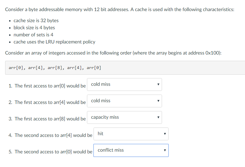  Consider a byte addressable memory with 12 bit addresses. A cache