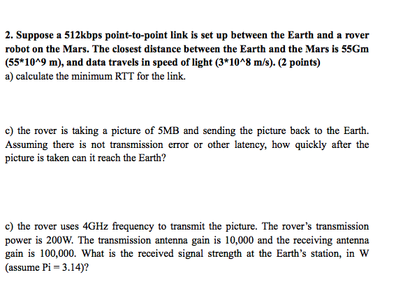 2. Suppose a 512kbps point-to-point link is set up between the