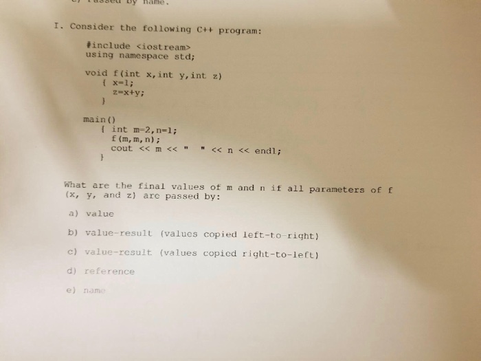  I. Consider the following C++ program: #include using namespace std; void