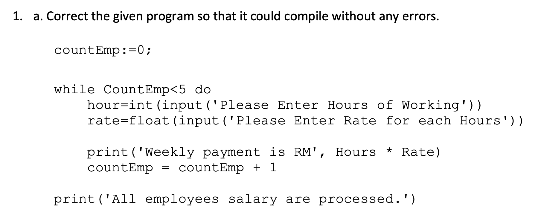  1. a. Correct the given program so that it could compile